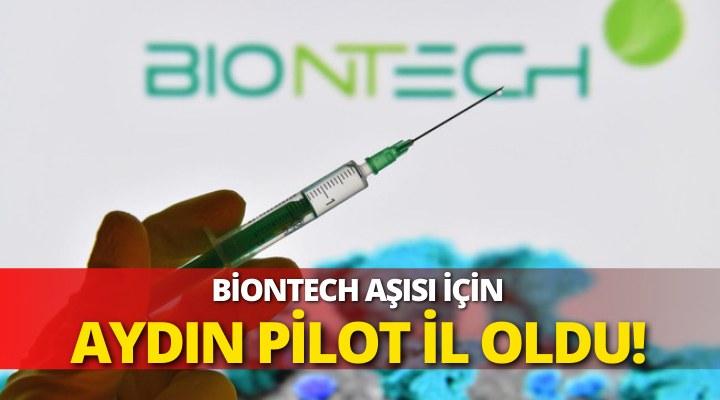 BioNTech aşısı için Aydın, pilot il ilan edildi