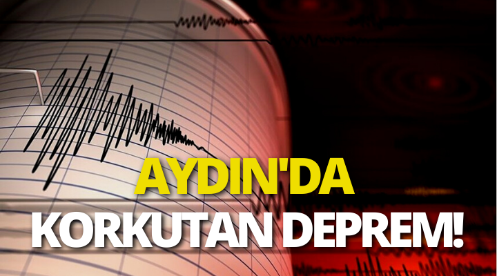 Aydın’da korkutan deprem