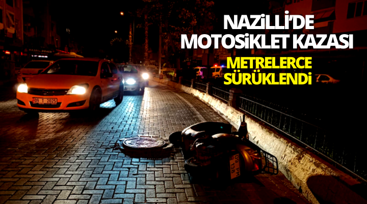 Nazilli’de motosiklet kazası