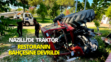 Nazilli’de Traktör Restoranın Bahçesine Devrildi