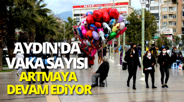 Aydın’da vaka sayıları artmaya devam ediyor