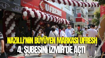 Nazilli’nin yükselen markası Ufresh 4. Şubesini İzmir’de açtı