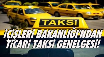 İçişleri Bakanlığı’ndan 81 ile taksi genelgesi: Yolcu almamakta ısrar edenler trafikten men edilecek
