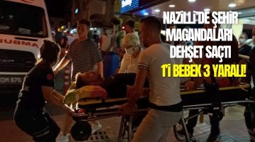 Nazilli’de kanlı gece!