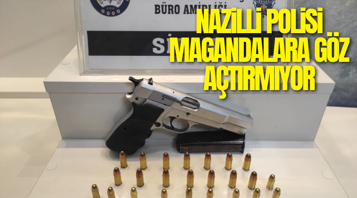 Nazilli Polisi Magandalara Göz Açtırmıyor