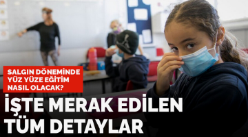 Salgın döneminde yüz yüze eğitim nasıl olacak? İşte merak edilen tüm detaylar…