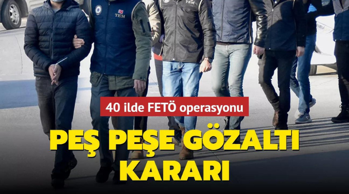 İzmir merkezli 40 ilde FETÖ operasyonu