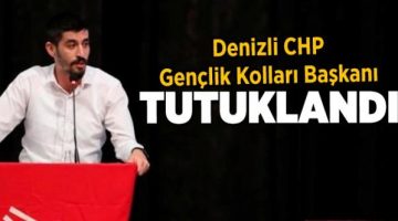 Gözaltına alınan CHP Denizli Gençlik Kolları Başkanı Tugay Odabaşıoğlu tutuklandı