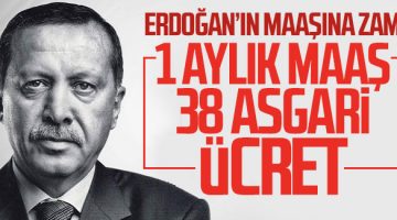 Erdoğan, kendi maaşına zam yaptı!