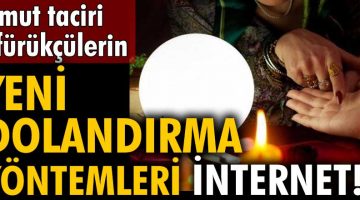 Kısmet açma da var para bulma da… Umut taciri üfürükçüler Google’da!