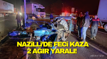 Nazilli’de feci kaza!