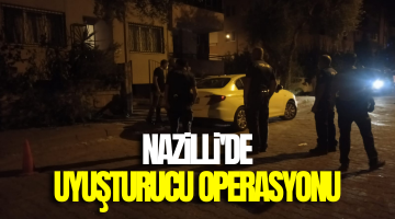 Nazilli’de gece yarısı uyuşturucu operasyonu!