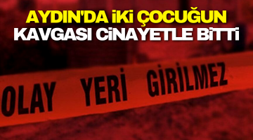 Kuşadası’nda iki çocuğun henüz bilinmeyen kavgası cinayetle bitti