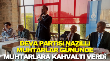 Deva Partisi Nazilli Muhtarlar Günü’nde Muhtarlara Kahvaltı Düzenledi