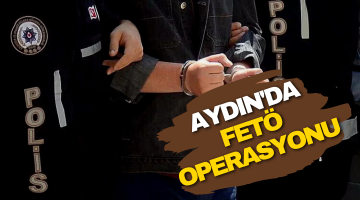 Aydın merkezli 13 ilde FETÖ operasyonu