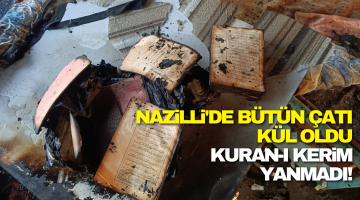 Bütün çatı kül oldu, Kuran-ı Kerim yanmadı!