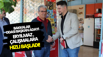BAKKALLAR ODASI BAŞKAN ADAYI ERYILMAZ, ÇALIŞMALARA HIZLI BAŞLADI!