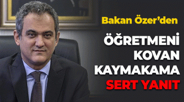 Bakan Özer’den “Öğretmeni sınıftan kovan” kaymakam hakkında yorum: Esefle kınıyorum