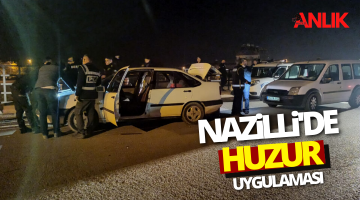 Nazilli’de “Huzur Uygulaması” kapsamında 160 polisin katılımıyla güvenlik denetimleri gerçekleştirildi.