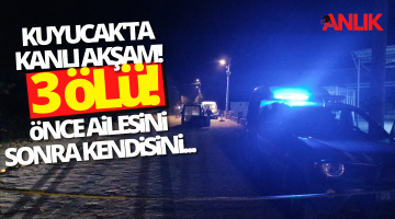 Kuyucak’ta kanlı akşam! 3 ölü…