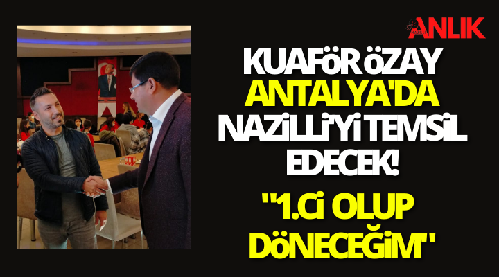 Kuaför Özay, Antalya’da Nazilli’yi temsil edecek!