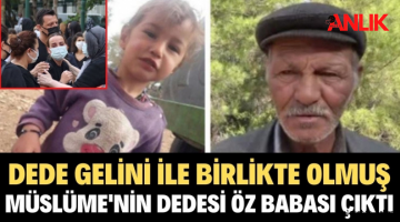 Türkiye’yi sarsacak DNA raporu! Müslüme’nin dedesi, öz babası çıktı