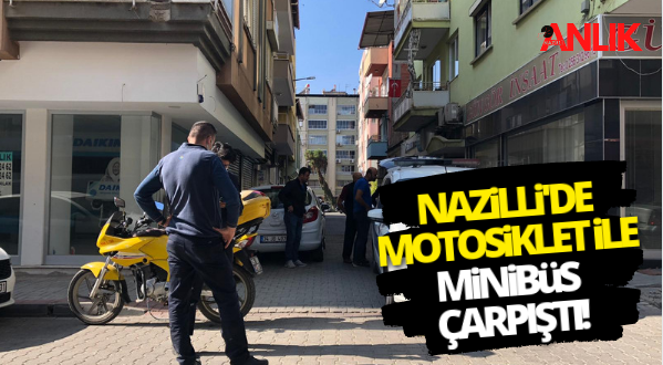 Aydın’ın Nazilli ilçesinde minibüs ile moto kuryenin çarpışması sonucu meydana