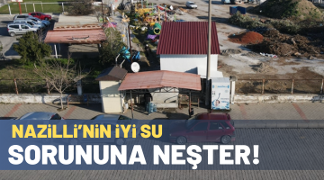 Nazilli’nin iyi su sorununa neşter