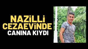 NAZLI ALTINAYAR – Nazilli’de cezaevinde tutuklu bir şahıs canına kıydı.