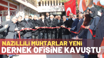 Nazillili muhtarlar yeni dernek ofisine kavuştu