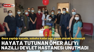 NAZLI ALTINAYAR-Nazilli’de mucize şekilde hayata tutunan Ömer Ali’nin 20. yaş