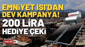 Emniyet Isı’dan dev kampanya