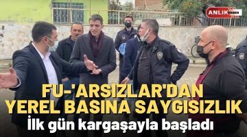 FU-‘ARSIZLAR’DAN YEREL BASINA SAYGISIZLIK
