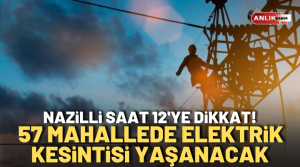 NAZLI ALTINAYAR-Nazilli’de toplamda 57 mahallede elektrikler gidecek. ADM’den yapılan açıklamaya