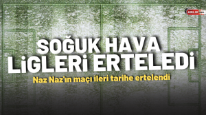NAZLI ALTINAYAR-Tüm ülkeyi etkisi altına alan soğuk hava, ligleri de