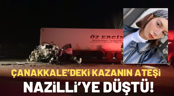 NAZLI ALTINAYAR – Çanakkale’de yaşanan facia gibi kazanın ateşi Nazilli’ye