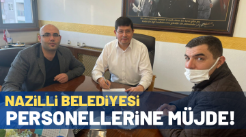 Nazilli Belediyesi personellerine müjde