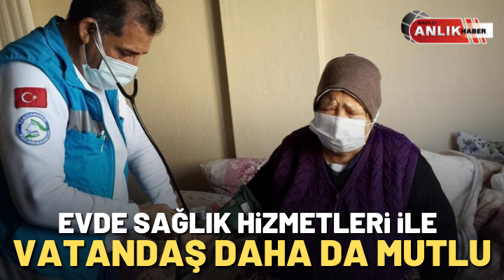 ANLIK HABER-Aydın Devlet Hastanesi evde sağlık hizmetleri ile vatandaşlara evlerinde