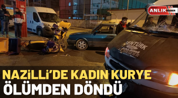Nazilli’de kadın kurye ölümden döndü