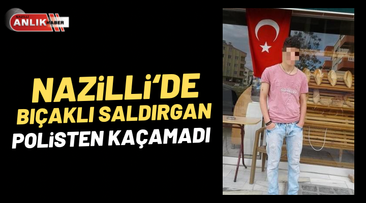 NAZLI ALTINAYAR- Nazilli’de bıçaklı saldırgan saklandığı evde yakalandı. Olay, Nazilli