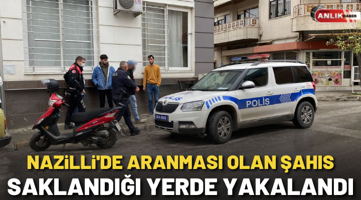 NAZLI ALTINAYAR-Nazilli polisi aranan şahıslara yönelik operasyonlarına devam ediyor.  Son