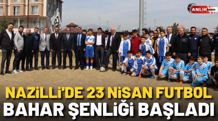 Nazilli’de ’23 Nisan Futbol Bahar Şenliği’ başladı