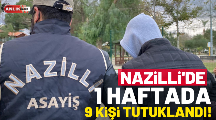 Nazilli’de 1 haftada 9 hırsız tutuklandı