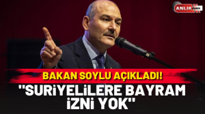 İçişleri Bakanı Süleyman Soylu, bayramda ülkelerine dönmek isteyen Suriyeli sığınmacılarla