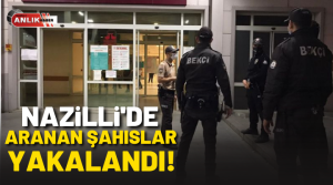 NAZLI ALTINAYAR– Nazilli İlçe Emniyet Müdürlüğü’ne bağlı ekipler aranan şahıslara
