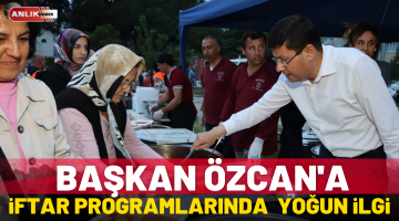 Başkan Özcan’a iftar programlarında yoğun ilgi