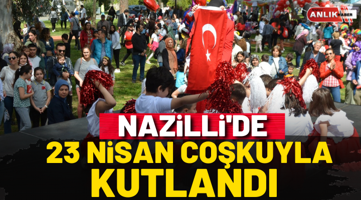 Nazilli’de 23 Nisan Coşkuyla Kutlandı