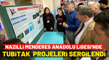 Nazilli Menderes Anadolu Lisesi’nde TUBİTAK projeleri sergilendi