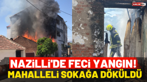 NAZLI ALTINAYAR-Yangın, Nazilli’de Arslanlı Mahallesi Beyler Caddesi’nde öğle saatlerinde meydana