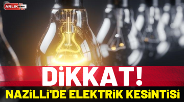 Nazilli’de Elektrik Kesintisi!